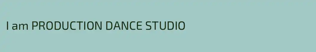 I am PRODUCTION DANCE STUDIO